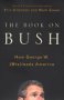 Cover of book by Alterman and Green, The Book On Bush.
